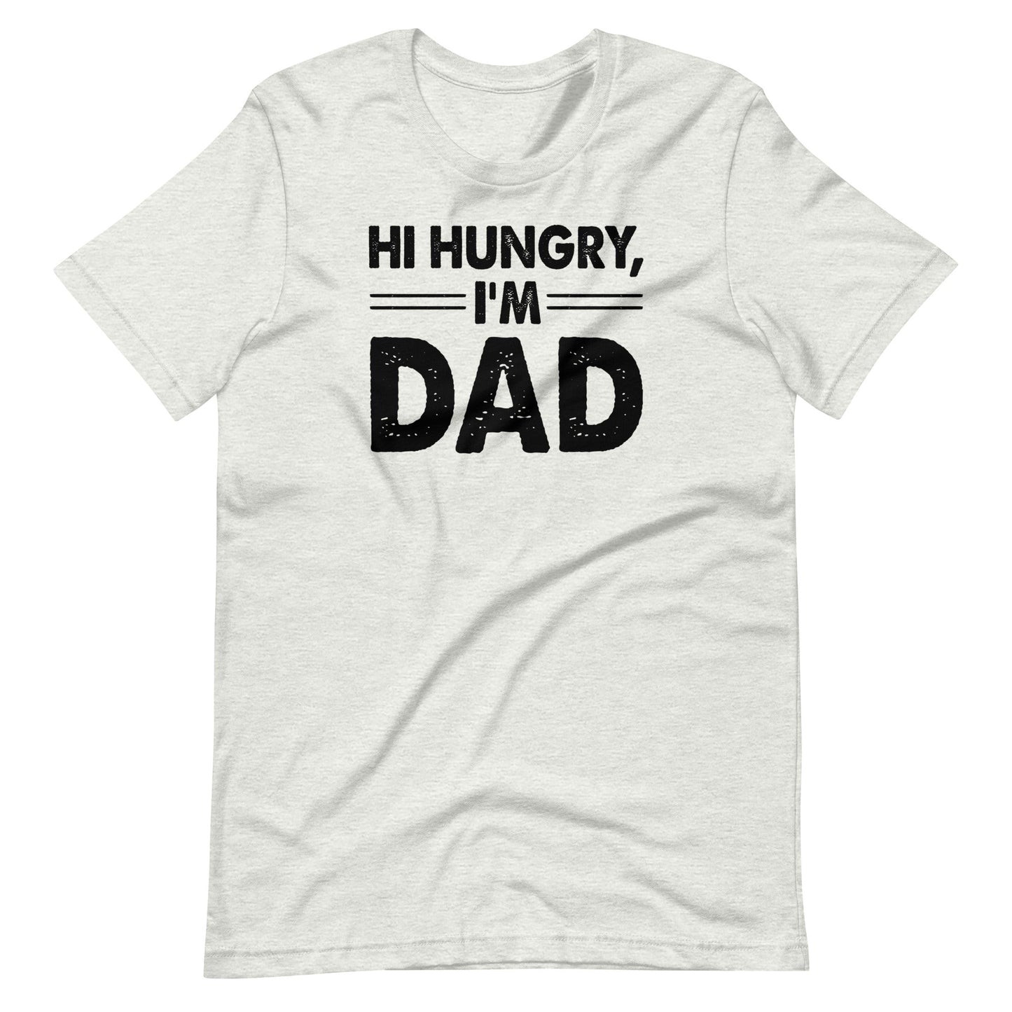 Hi Hungry I'm Dad T-shirt