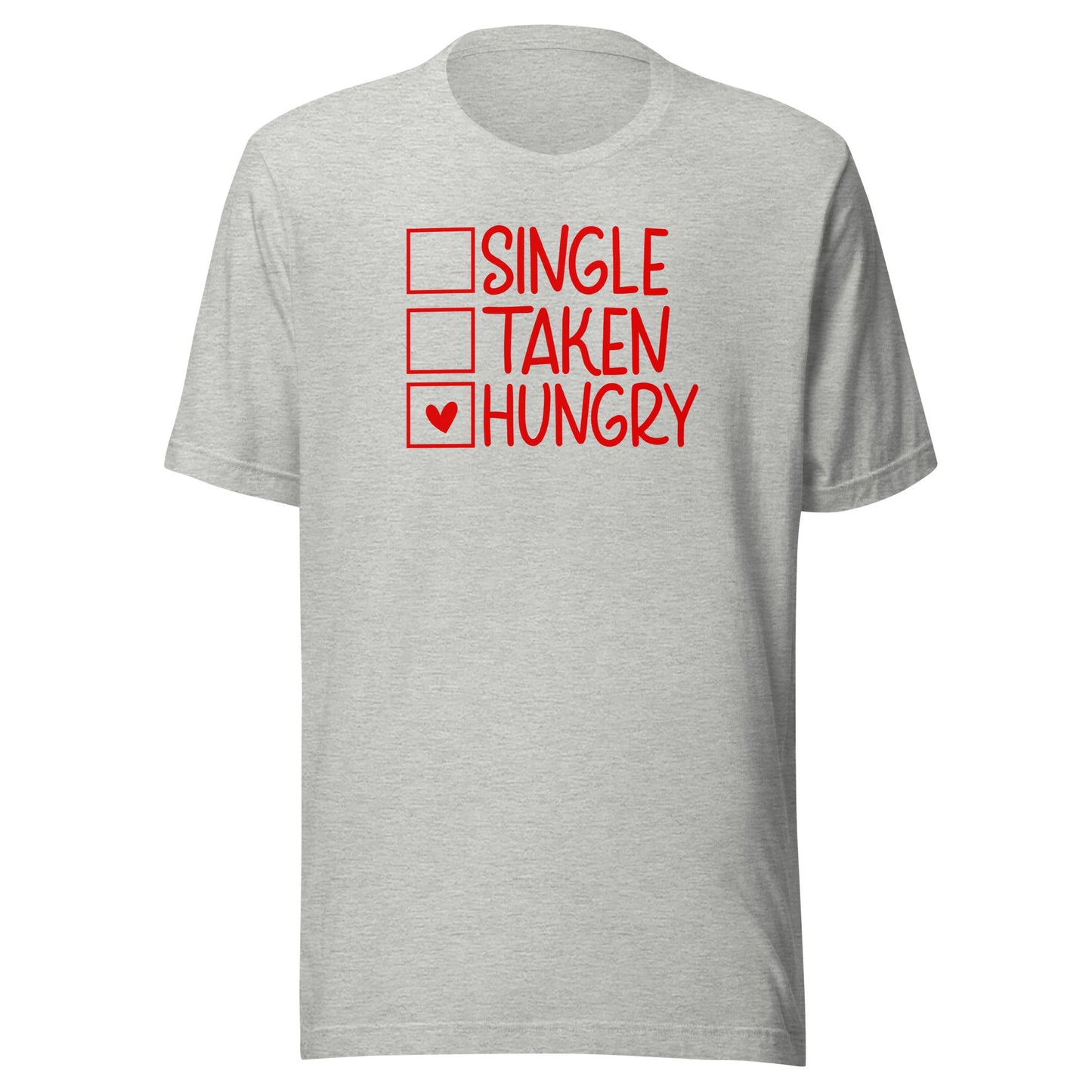 Single, Taken, Hungry t-shirt