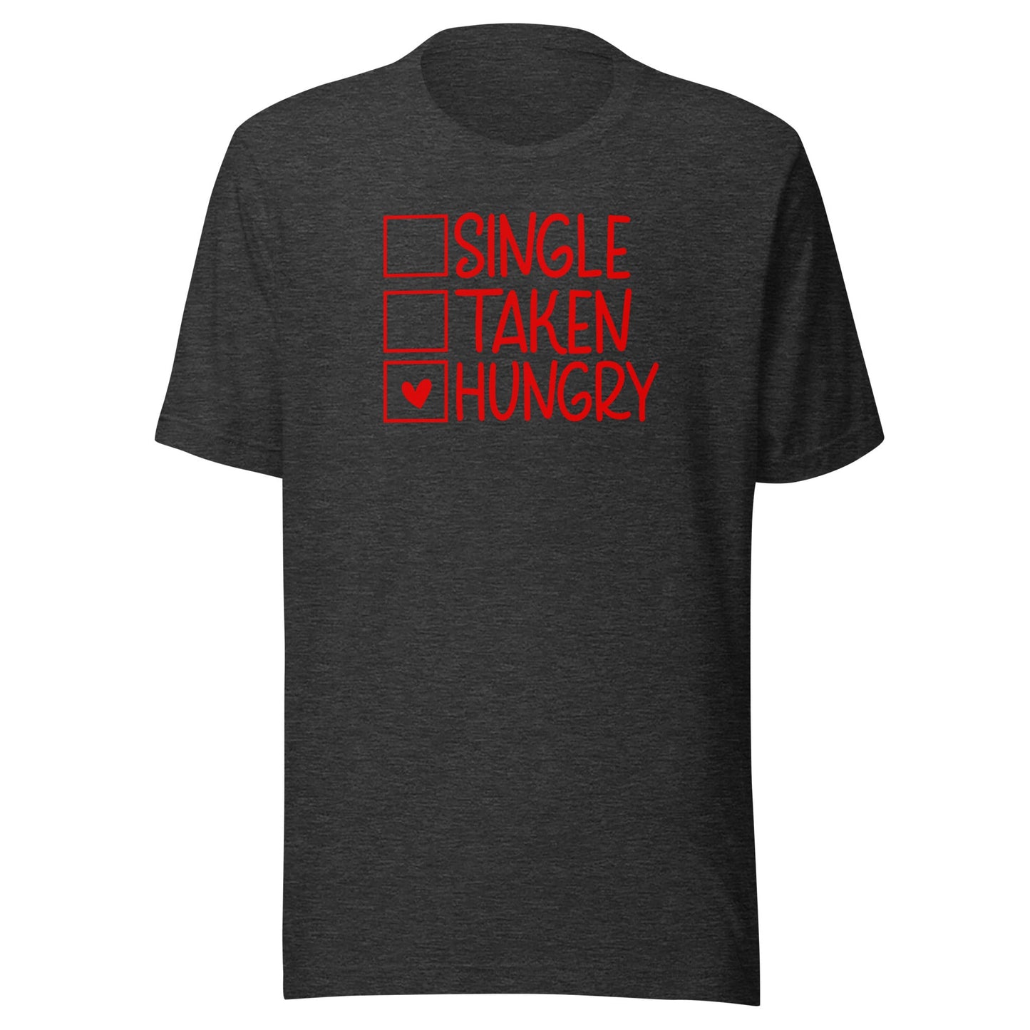 Single, Taken, Hungry t-shirt