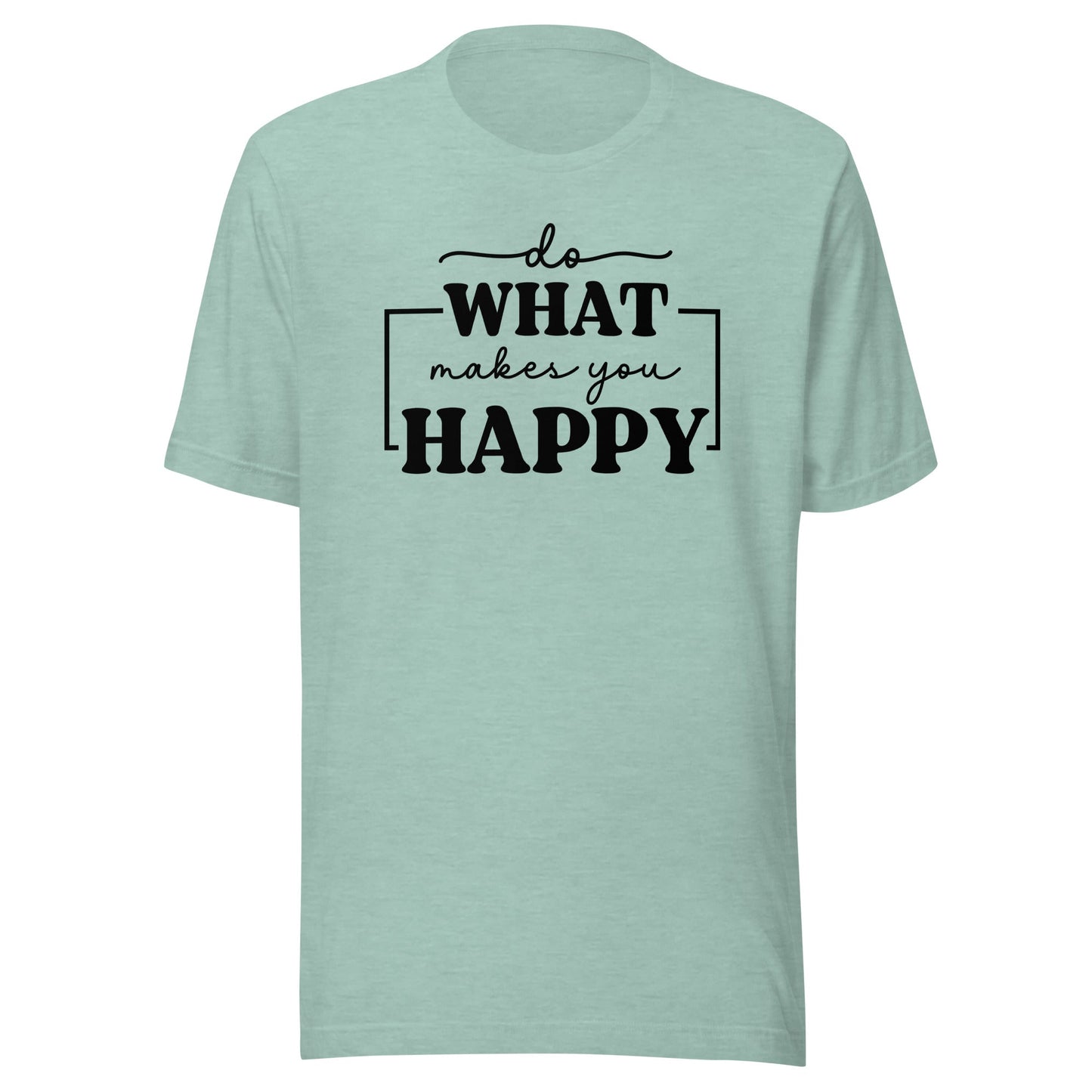 Do What Makes You Happy t-shirt - The Sandy Merchant