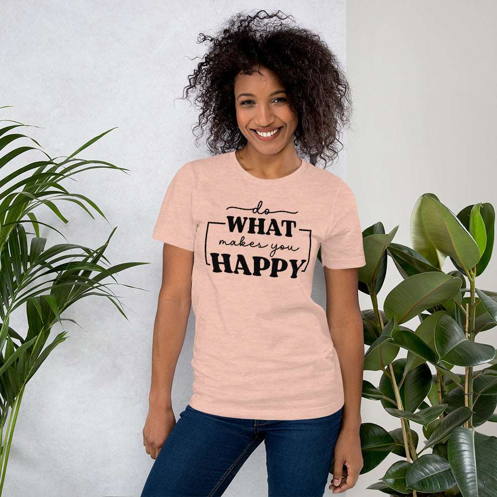 Do What Makes You Happy t-shirt