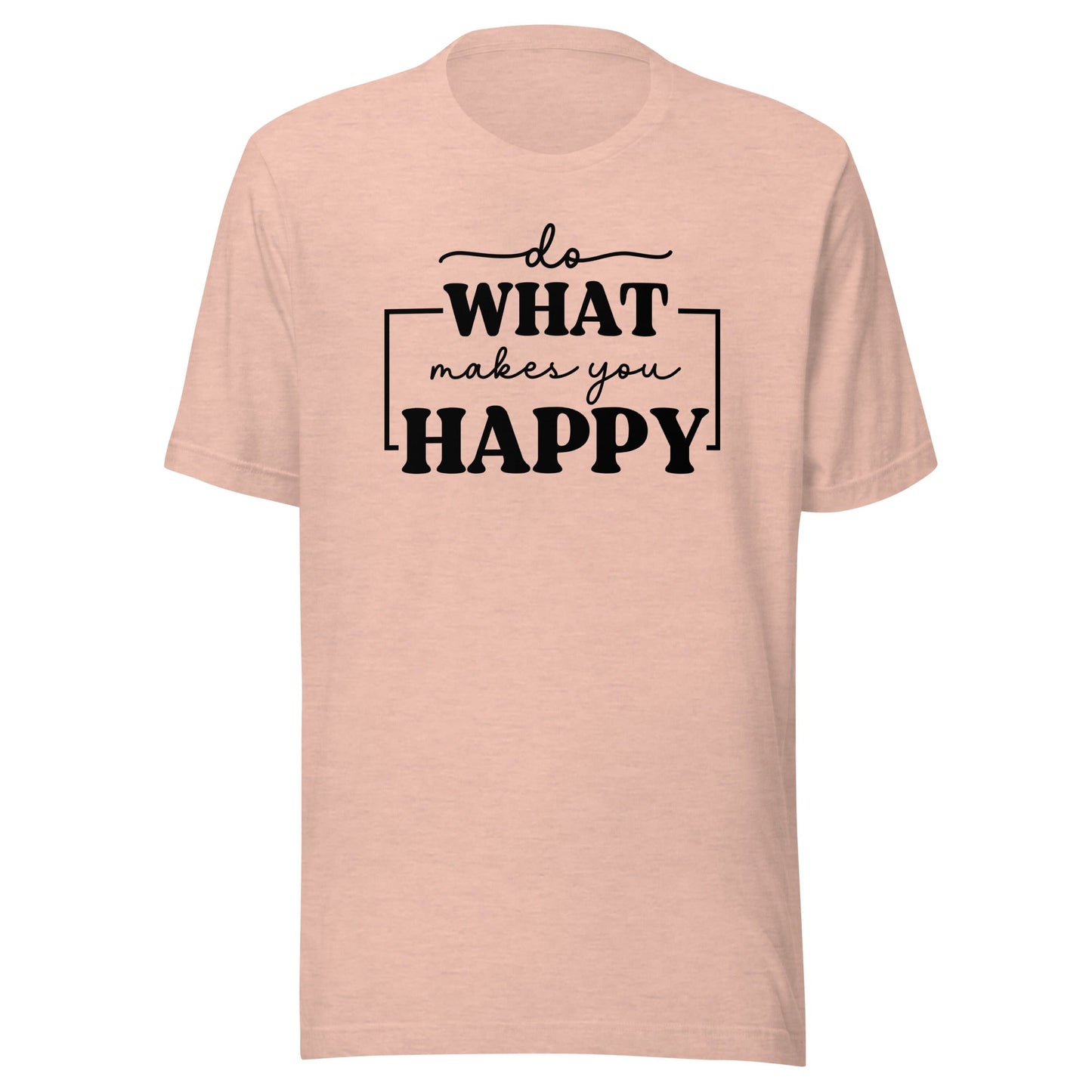 Do What Makes You Happy t-shirt - The Sandy Merchant