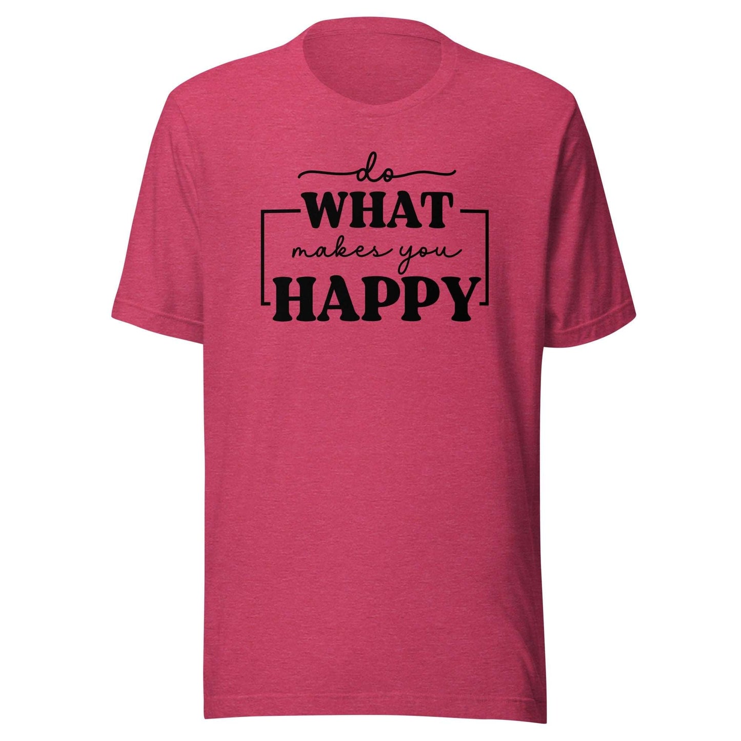 Do What Makes You Happy t-shirt