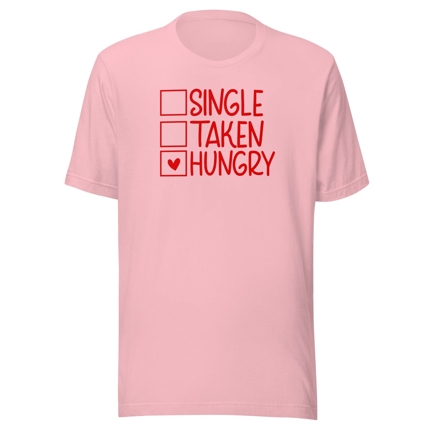 Single, Taken, Hungry t-shirt