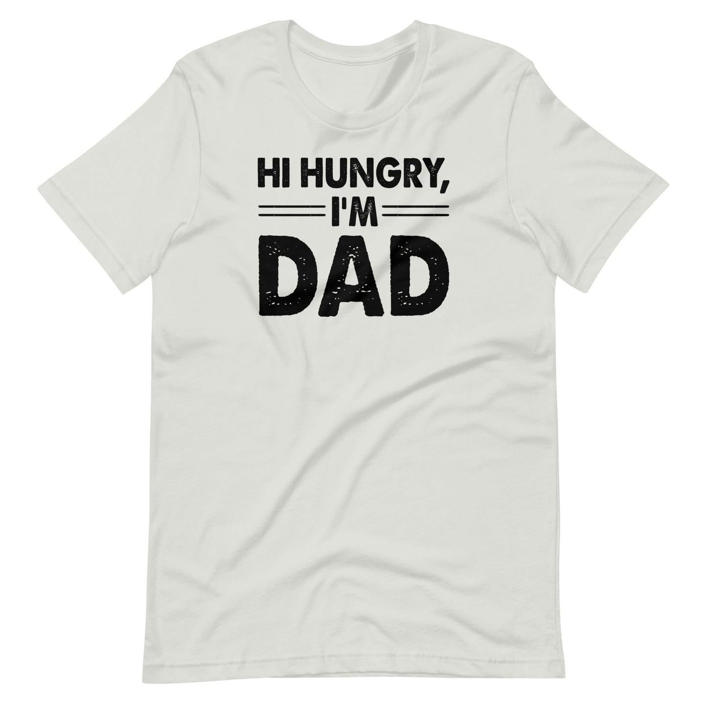 Hi Hungry I'm Dad T-shirt