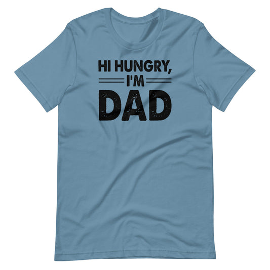 Hi Hungry I'm Dad T-shirt