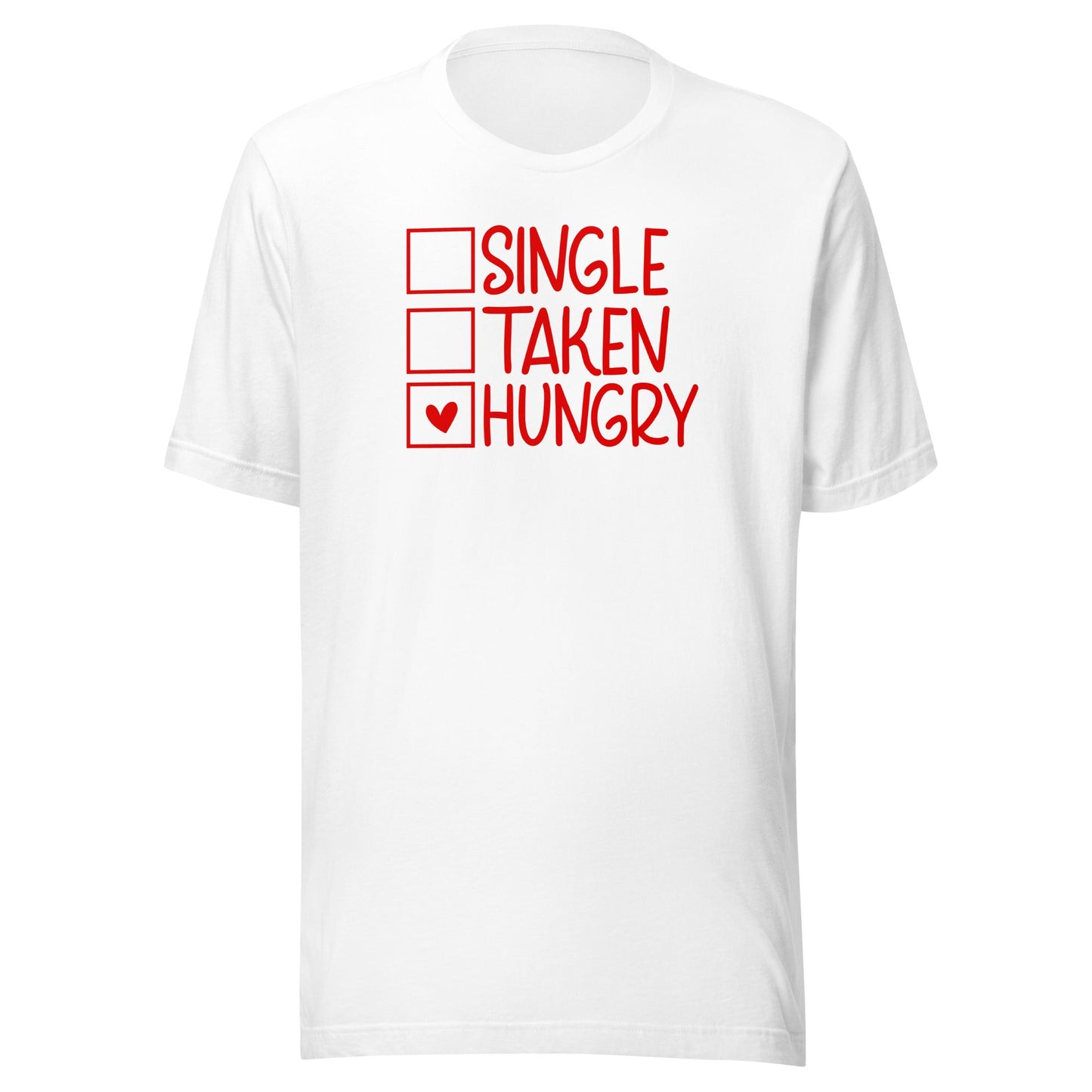 Single, Taken, Hungry t-shirt