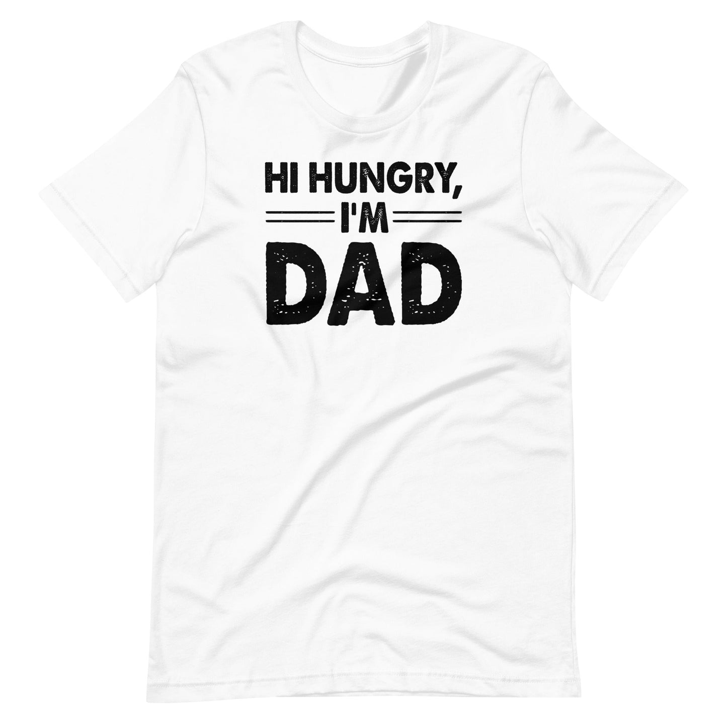 Hi Hungry I'm Dad T-shirt